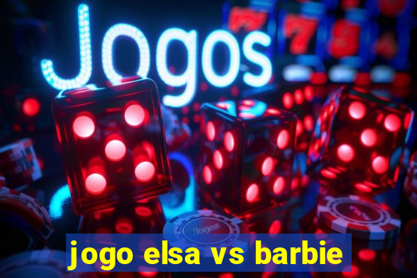 jogo elsa vs barbie